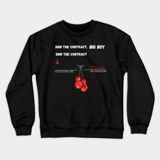 Sign the contract, Big boy Crewneck Sweatshirt